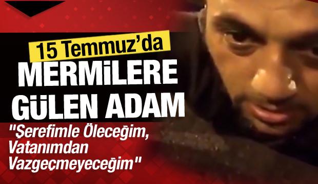 15 Temmuz gecesi mermilere g&uuml;len adam Erdoğan Demir
