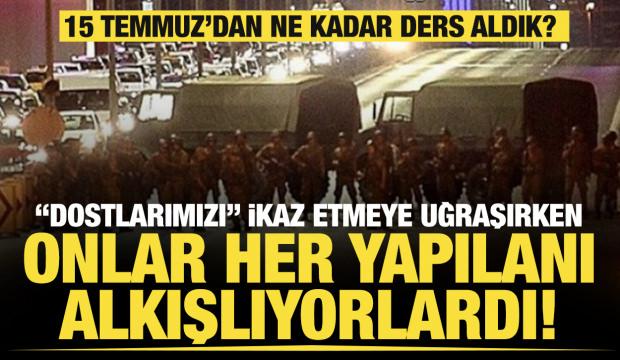 15 Temmuz&rsquo;dan ne kadar ders aldık?