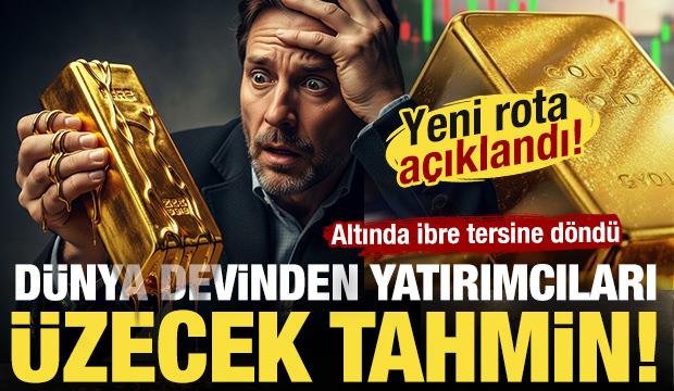 Altında y&ouml;n değişti! D&uuml;nya devinden yatırımcıları &uuml;zecek tahmin!