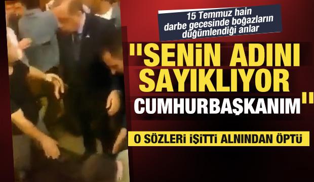 Başkan Erdoğan o s&ouml;zleri duydu, alnından &ouml;pt&uuml;: "Senin adını sayıklıyor"