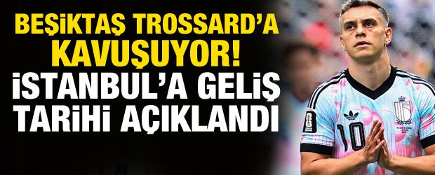 Beşiktaş Trossard'a kavuşuyor! İstanbul'a geliş tarihi a&ccedil;ıklandı