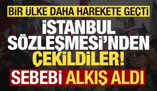 Bir &uuml;lke daha harekete ge&ccedil;ti: İstanbul S&ouml;zleşmesi'nden &ccedil;ekildiler! Sebebi dikkat &ccedil;ekti