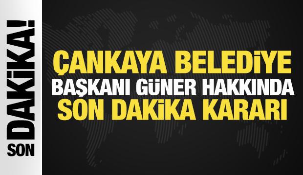 &Ccedil;ankaya Belediye Başkanı G&uuml;ner, g&ouml;revinden uzaklaştırıldı