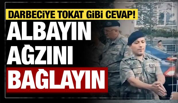 Darbeci albay: Bizi r&uuml;tbelimiz tutuklasın! "Albayın ağzını da bağlayın"