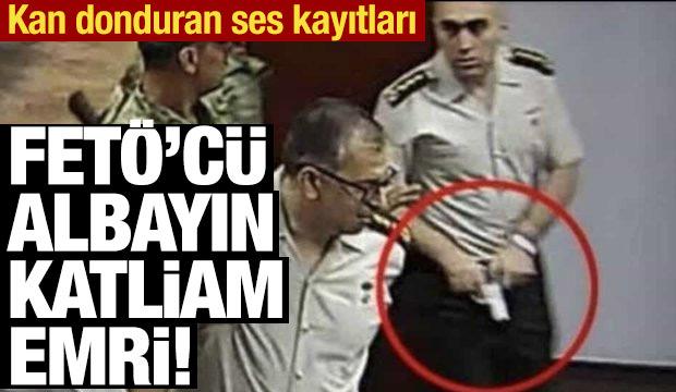 Darbeyi y&ouml;neten Erkan &Ouml;ktem&rsquo;in "katliam" emrini verdiği konuşmalar ortaya &ccedil;ıktı