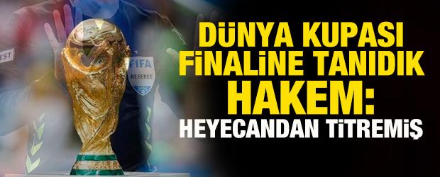 D&uuml;nya Kupası finaline tanıdık hakem: Şok oldum, titriyordum diyerek heyecanını anlattı