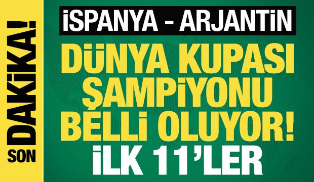 D&uuml;nya Şampiyonu belli oluyor! İspanya - Arjantin! İlk 11'ler