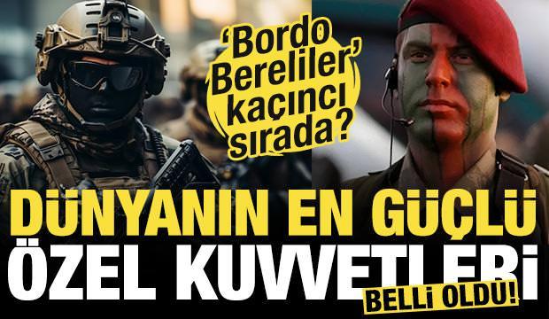 D&uuml;nyanın en g&uuml;&ccedil;l&uuml; &ouml;zel kuvvetleri belli oldu! Bordo Bereliler zirveyi zorluyor