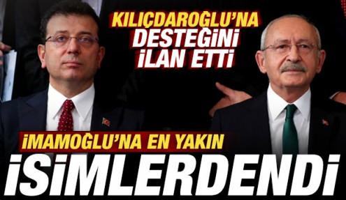 Ekrem İmamoğlu'na en yakın isimlerdendi! Kılı&ccedil;daroğlu'na desteğini ilan etti