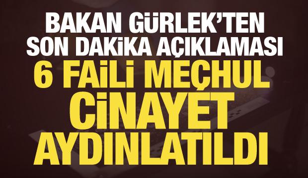Faili me&ccedil;hul dosyalarda kritik gelişme! Bakan G&uuml;rlek duyurdu: 6 cinayet &ccedil;&ouml;z&uuml;ld&uuml;