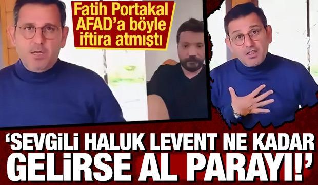 Fatih Portakal AFAD'a b&ouml;yle iftira atmıştı: "Sevgili Haluk ne kadar gelirse al parayı"