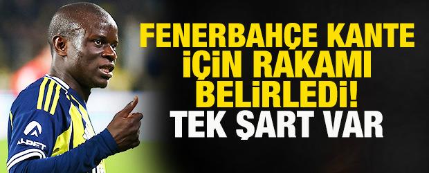 Fenerbah&ccedil;e, Kante i&ccedil;in rakamı belirledi! Tek şart var
