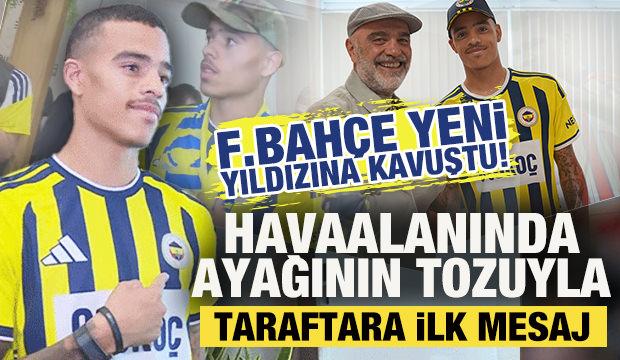Fenerbah&ccedil;e, Mason Greenwood'a kavuştu! Havaalanında ayağının tozuyla taraftara ilk mesaj