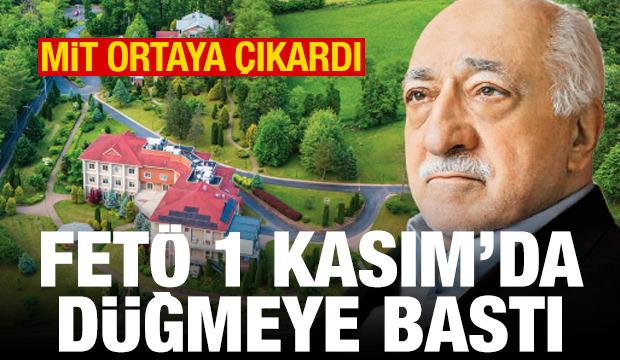 FET&Ouml; 1 Kasım'da d&uuml;ğmeye bastı