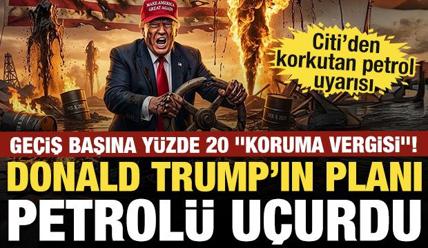 Ge&ccedil;iş başına y&uuml;zde 20 "koruma vergisi"! Donald Trump&rsquo;ın planı petrol&uuml; u&ccedil;urdu