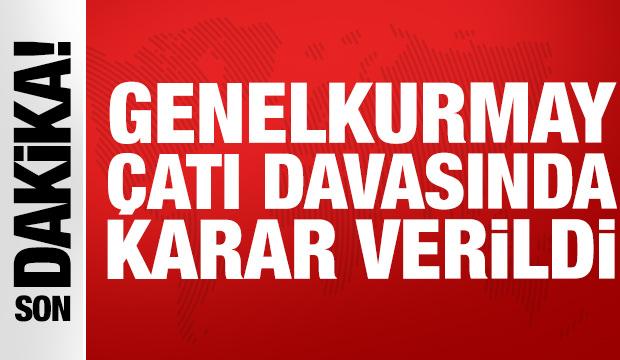 Genelkurmay &ccedil;atı davasında karar verildi