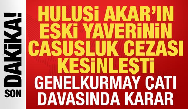 Genelkurmay &ccedil;atı davasında yeni karar: Hulusi Akar'ın eski yaverine 15 yıl hapis cezası