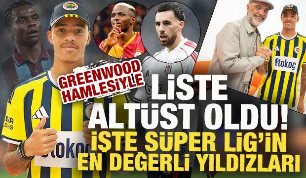 Greenwood hamlesi listeyi alt&uuml;st etti! İşte S&uuml;per Lig'in en değerli yıldızları