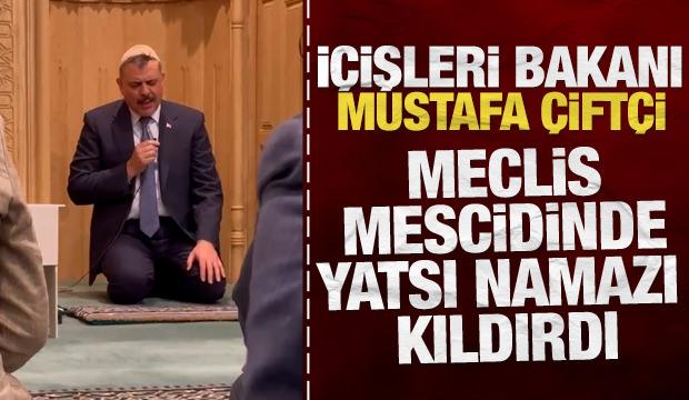 İ&ccedil;işleri Bakanı &Ccedil;ift&ccedil;i Meclis mescidinde yatsı namazı kıldırdı