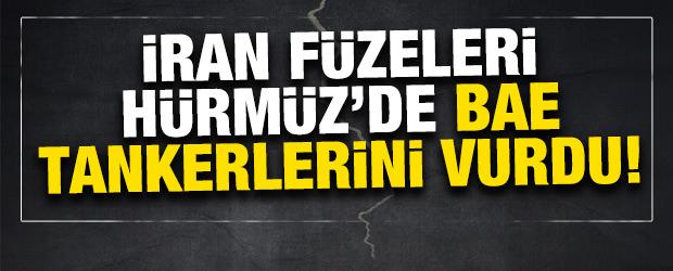 İran f&uuml;zeleri H&uuml;rm&uuml;z'de BAE tankerlerini vurdu: 1 &ouml;l&uuml;, 8 yaralı