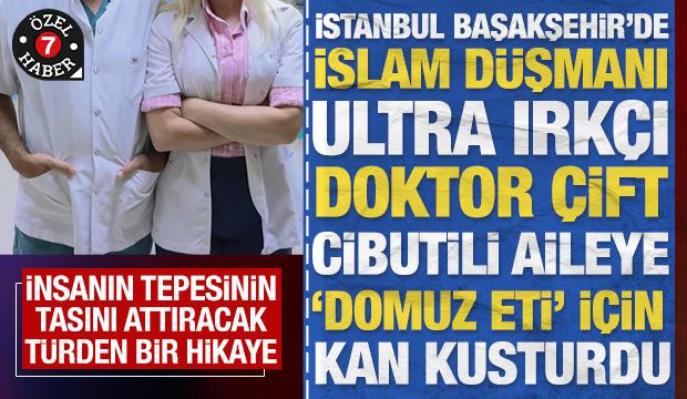 İstanbul'da ultra ırk&ccedil;ı bir doktor &ccedil;ift 'domuz eti' i&ccedil;in Cibutili aileye kan kusturdu