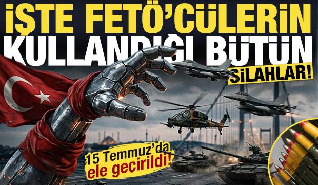 İşte FET&Ouml;'c&uuml;lerin darbe girişiminde kullandığı b&uuml;t&uuml;n silahlar! 15 Temmuz'da ele ge&ccedil;irildi!