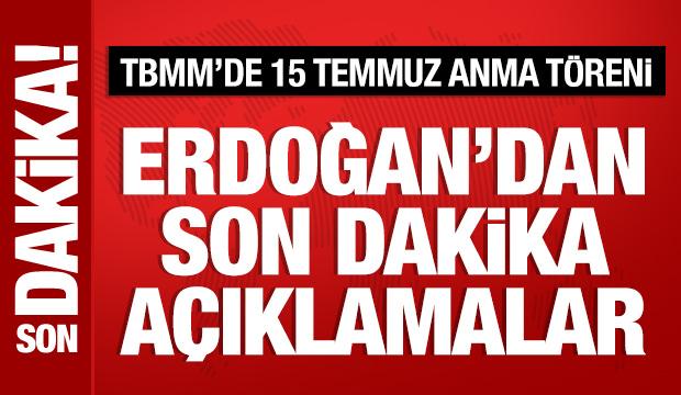 Meclis'te 15 Temmuz anma t&ouml;reni: Cumhurbaşkanı Erdoğan'dan &ouml;nemli a&ccedil;ıklamalar