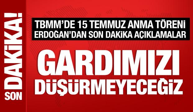 Meclis'te 15 Temmuz anma t&ouml;reni: Cumhurbaşkanı Erdoğan'dan &ouml;nemli a&ccedil;ıklamalar