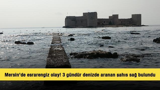 Mersin'de esrarengiz olay! 3 g&uuml;nd&uuml;r denizde aranan şahıs sağ bulundu
