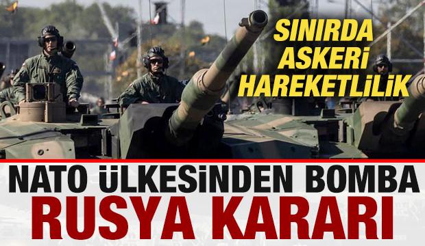 NATO &uuml;lkesinden son dakika Rusya kararı! Sınırda askeri hareketlilik