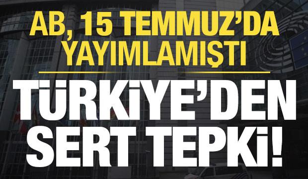 Son dakika: AB Temmuz'da yayımlamıştı! T&uuml;rkiye'den sert tepki... 