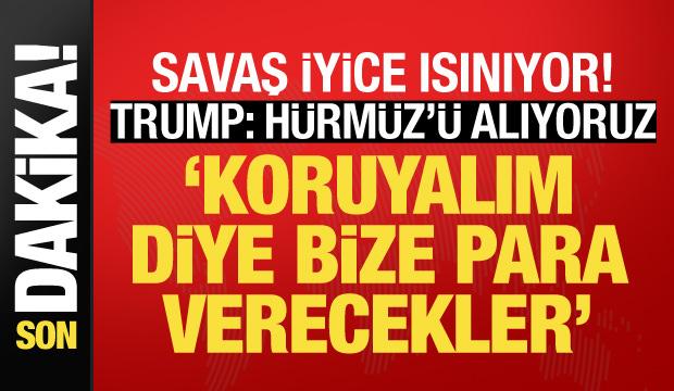 Son dakika... Trump: H&uuml;rm&uuml;z Boğazını alıyoruz
