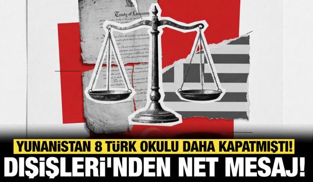 Son dakika...Yunanistan 8 T&uuml;rk okulu daha kapatmıştı: Dışişleri'nden net mesaj!