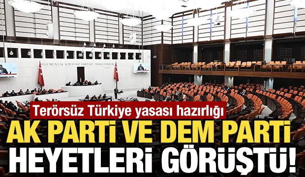Ter&ouml;rs&uuml;z T&uuml;rkiye yasası hazırlığı! AK Parti ve DEM Parti heyetleri g&ouml;r&uuml;şt&uuml;