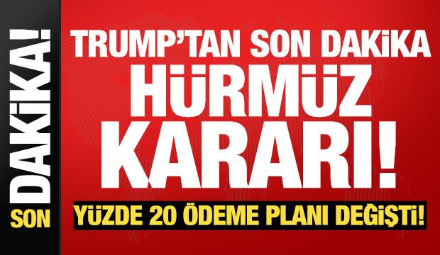 Trump'tan son dakika 'H&uuml;rm&uuml;z' a&ccedil;ıklaması! İran hari&ccedil; t&uuml;m gemilere a&ccedil;ık