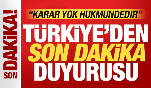 Al&ccedil;ak hamle sonrası T&uuml;rkiye'den son dakika a&ccedil;ıklaması: Karar yok h&uuml;km&uuml;ndedir!