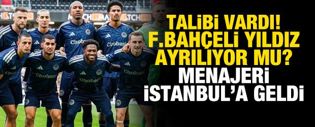 &Uuml;lkesinden talibi vardı! Fenerbah&ccedil;eli yıldız ayrılıyor mu? Menajeri İstanbul&rsquo;a geldi
