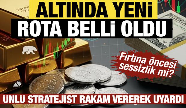 &Uuml;nl&uuml; stratejist a&ccedil;ıkladı: Altında yeni rota belli oldu