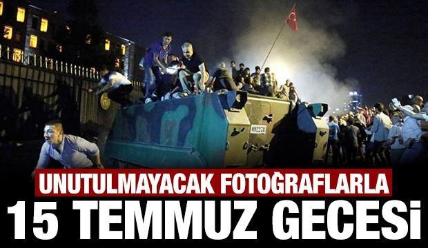 Unutulmayacak fotoğraflarla "15 Temmuz" gecesi!