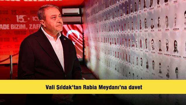 Vali Şıldak'tan Rabia Meydanı&rsquo;na davet