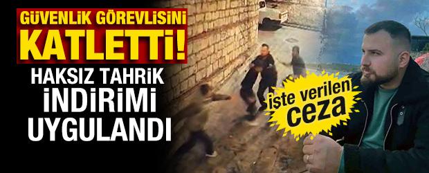 Yaptığı uyarı canından etti! G&uuml;venlik g&ouml;revlisini &ouml;ld&uuml;ren sanığın cezası belli oldu