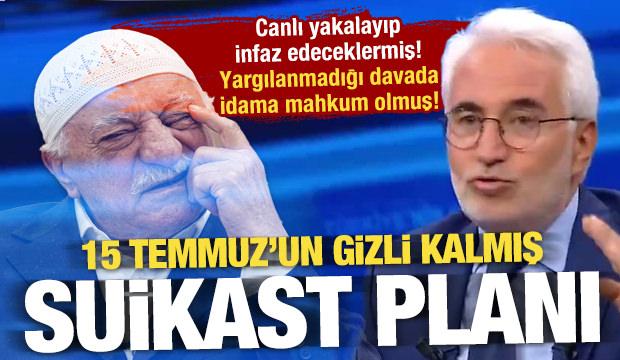 Yargılanmadığı davada idama mahkum edilmiş:15 Temmuz'un gizli kalmış suikast planı