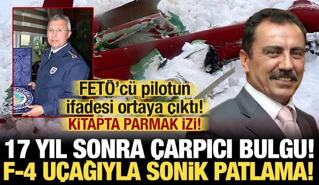 Yazıcıoğlu soruşturmasında 17 yıl sonra gelen &ccedil;arpıcı bulgu: F-4 u&ccedil;akla sonik patlama!