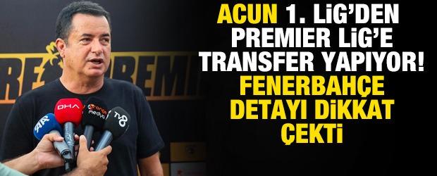 Acun Ilıcalı 1. Lig'den Premier Lig'e transfer yapıyor! Fenerbah&ccedil;e detayı...