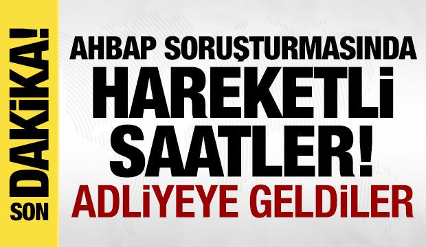 Ahbap soruşturmasında hareketli saatler: 4 kişi ifade verecek!