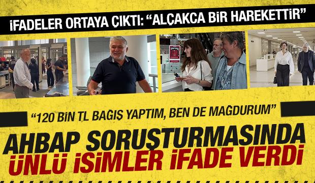 Ahbap soruşturmasında hareketli saatler: &Uuml;nl&uuml; isimler ifade verdi