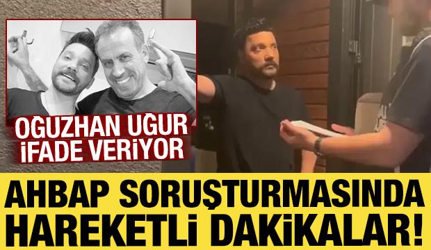 Ahbap soruşturmasında sıcak gelişme: Oğuzhan Uğur ve 9 kişi ifade veriyor! 