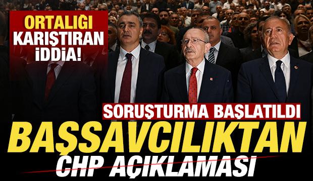 Başsavcılıktan son dakika CHP a&ccedil;ıklaması! Ortalığı karıştıran iddia! Soruşturma başlatıldı