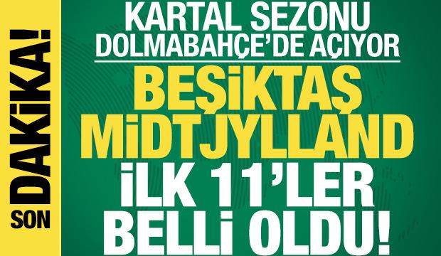 Beşiktaş - Midtjylland! İlk 11'ler