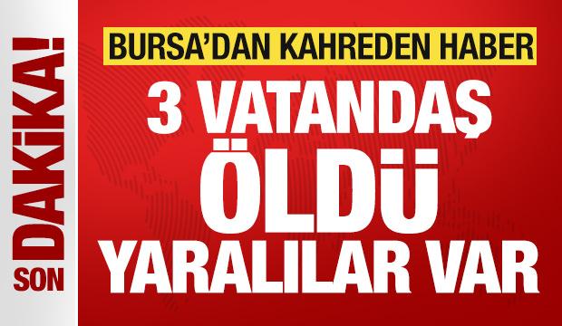 Bursa'da katliam gibi kaza: 3 vatandaş &ouml;ld&uuml;, yaralılar var!